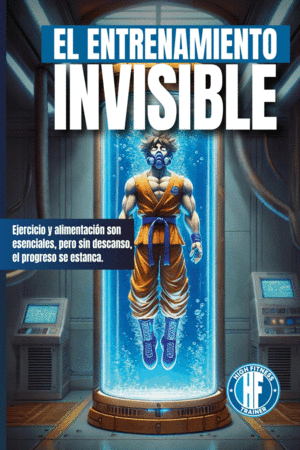 EL ENTRENAMIENTO INVISIBLE. EJERCICIO Y ALIMENTACI�N SON ESENCIALES, PERO SIN DESCANSO, EL PROGRESO SE ESTANCA.