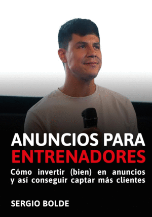 ANUNCIOS PARA ENTRENADORES. COMO INVERTIR EN ANUNCIOS Y CAPTAR MS CLIENTES.