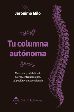 TU COLUMNA AUTNOMA. MOVILIDAD, ESTABILIDAD, FUERZA, ENTRENAMIENTO, PALPACIN Y AUTOCONCIENCIA