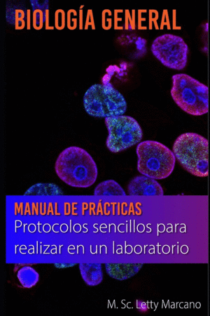 MANUAL DE PRCTICAS EN BIOLOGA GENERAL : PROTOCOLOS SENCILLOS PARA REALIZAR EN EL LABORATORIO (SPANISH EDITION)