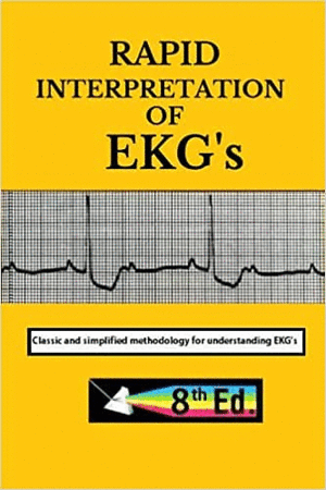 RAPID INTERPRETATION OF EKG'S. 8TH EDITION